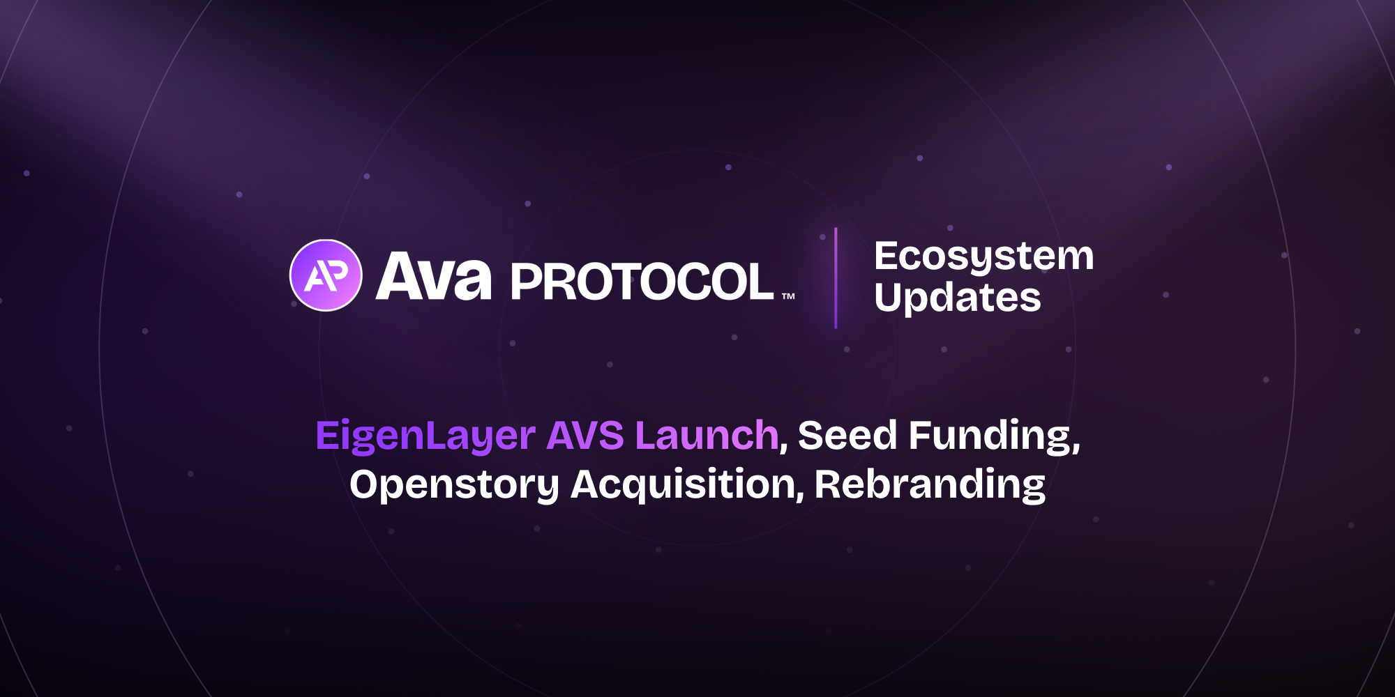 Ava Protocol Ecosystem Updates. The image features the Ava Protocol logo followed by the text "Ecosystem Updates" on the right. Below, the text reads "EigenLayer AVS Launch, Seed Funding, Openstory Acquisition, Rebranding" on a dark purple background with subtle circular patterns and small dot accents.
