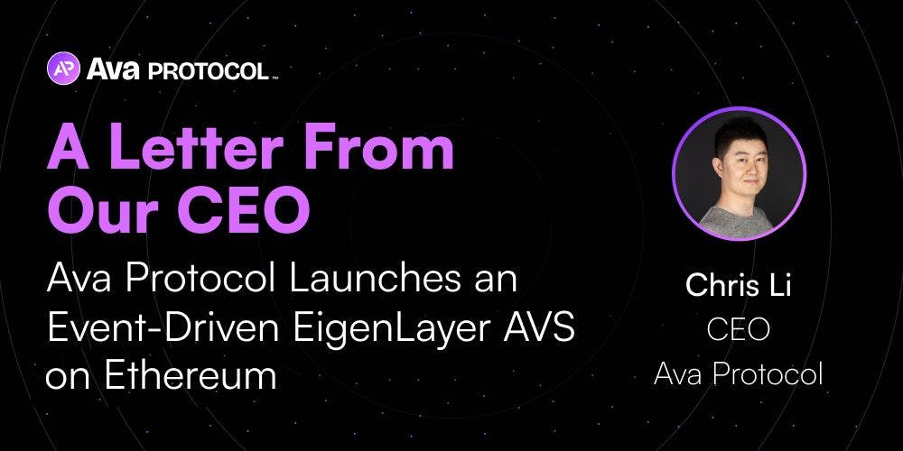 Banner image featuring the Ava Protocol logo and the title 'A Letter From Our CEO.' The subtitle reads 'Ava Protocol Launches an Event-Driven EigenLayer AVS on Ethereum.' A photo of Chris Li, CEO of Ava Protocol, is on the right side, with his name and title below the image. The background has a dark, starry theme.
